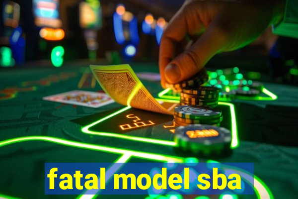 fatal model sba